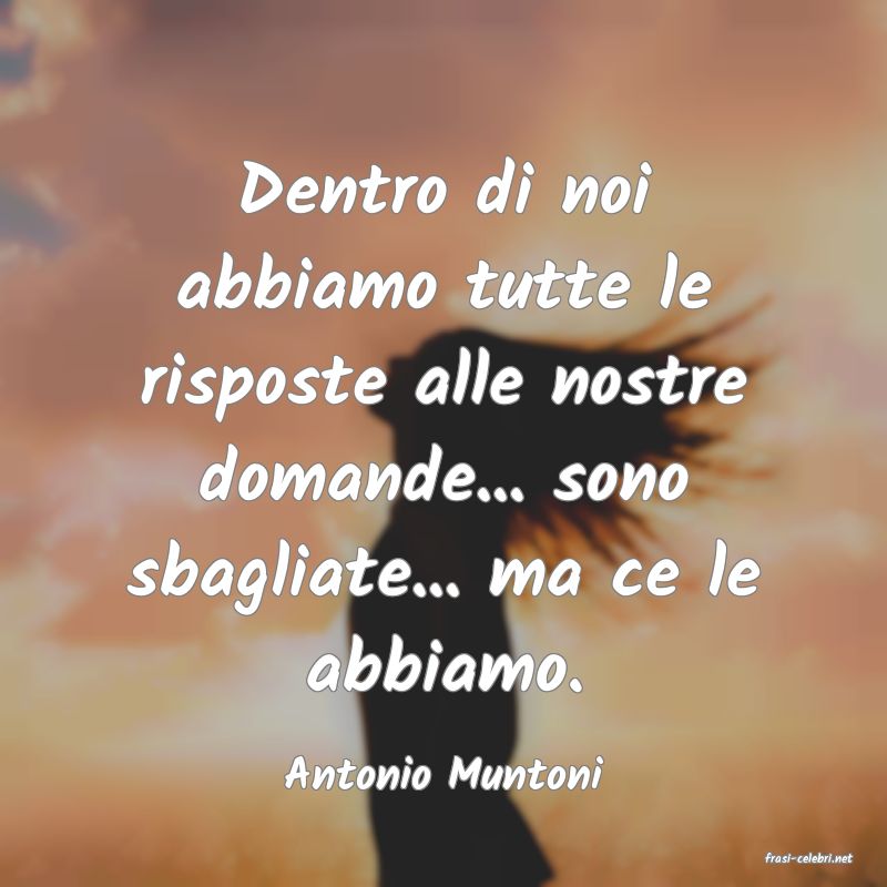 frasi di  Antonio Muntoni
