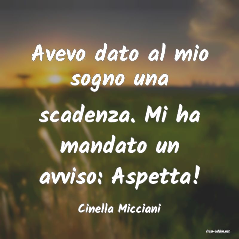 frasi di  Cinella Micciani
