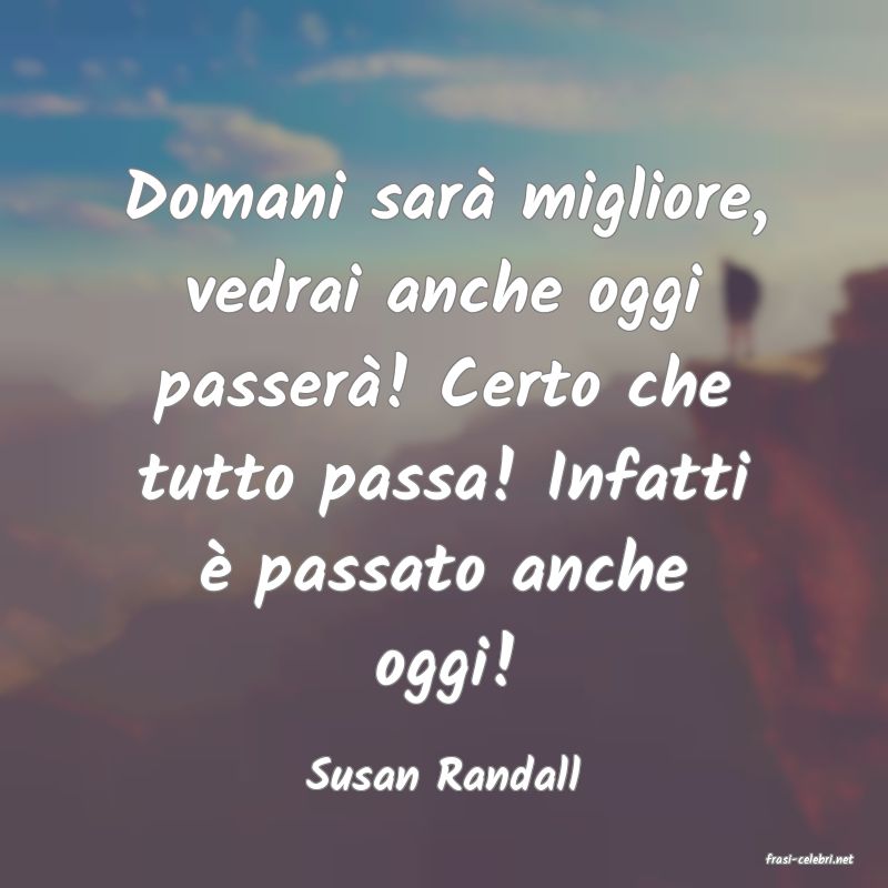 frasi di  Susan Randall
