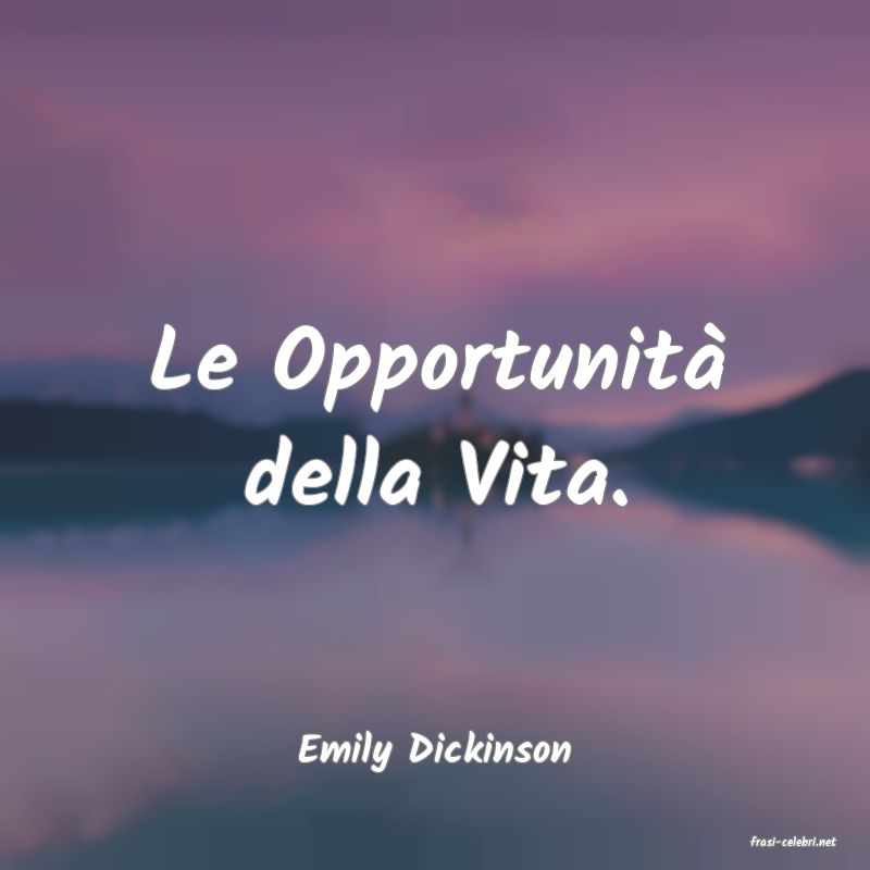frasi di  Emily Dickinson
