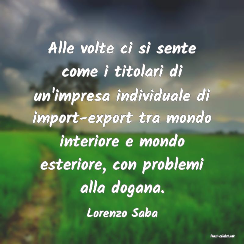 frasi di  Lorenzo Saba
