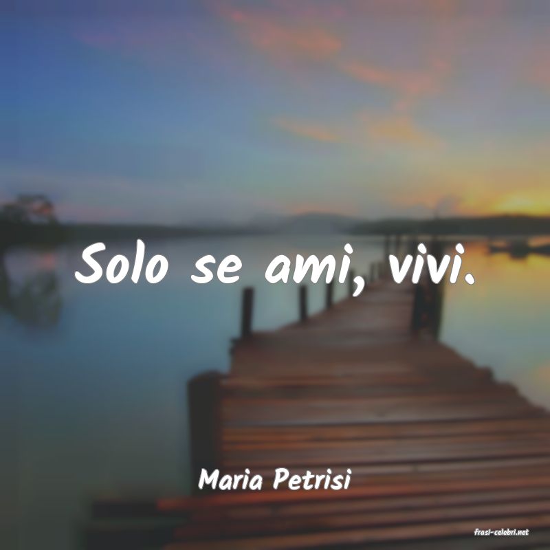 frasi di  Maria Petrisi
