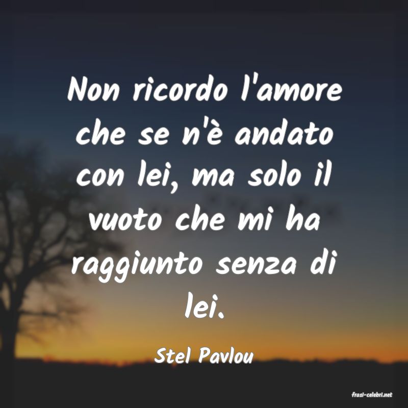 frasi di  Stel Pavlou

