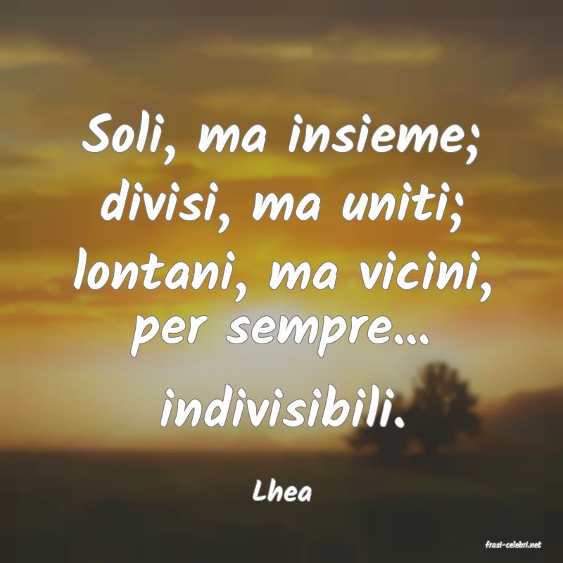 frasi di  Lhea
