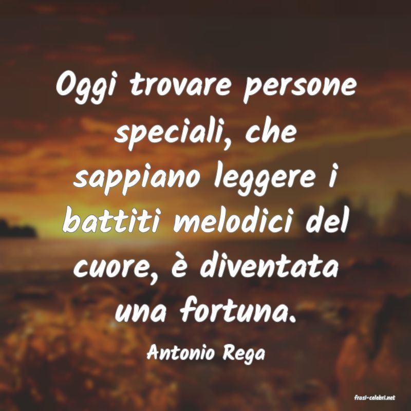 frasi di  Antonio Rega
