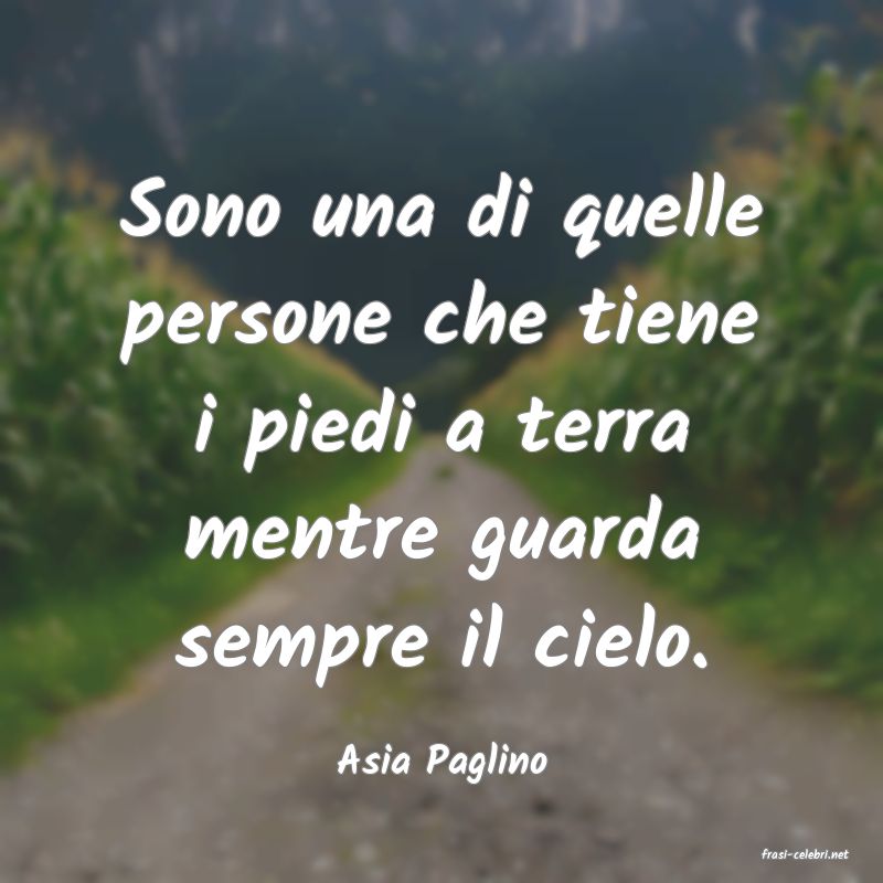 frasi di  Asia Paglino
