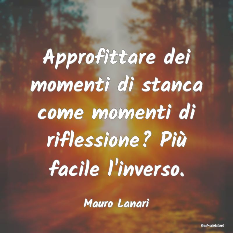 frasi di  Mauro Lanari
