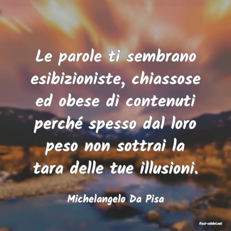 frasi di  Michelangelo Da Pisa
