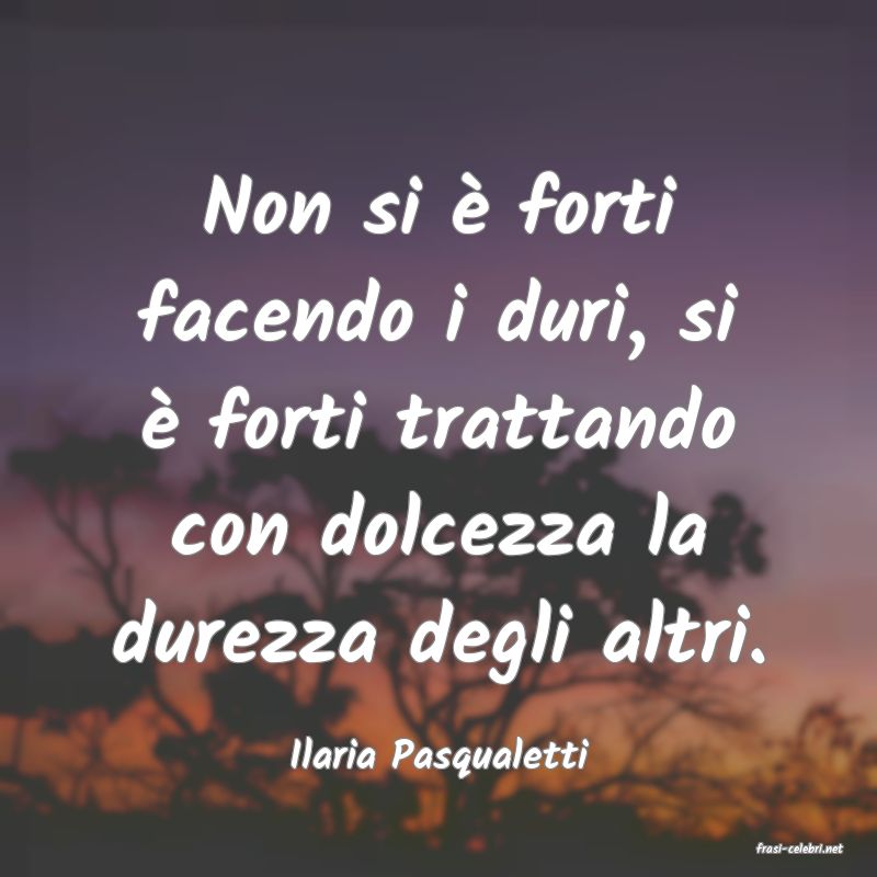 frasi di  Ilaria Pasqualetti
