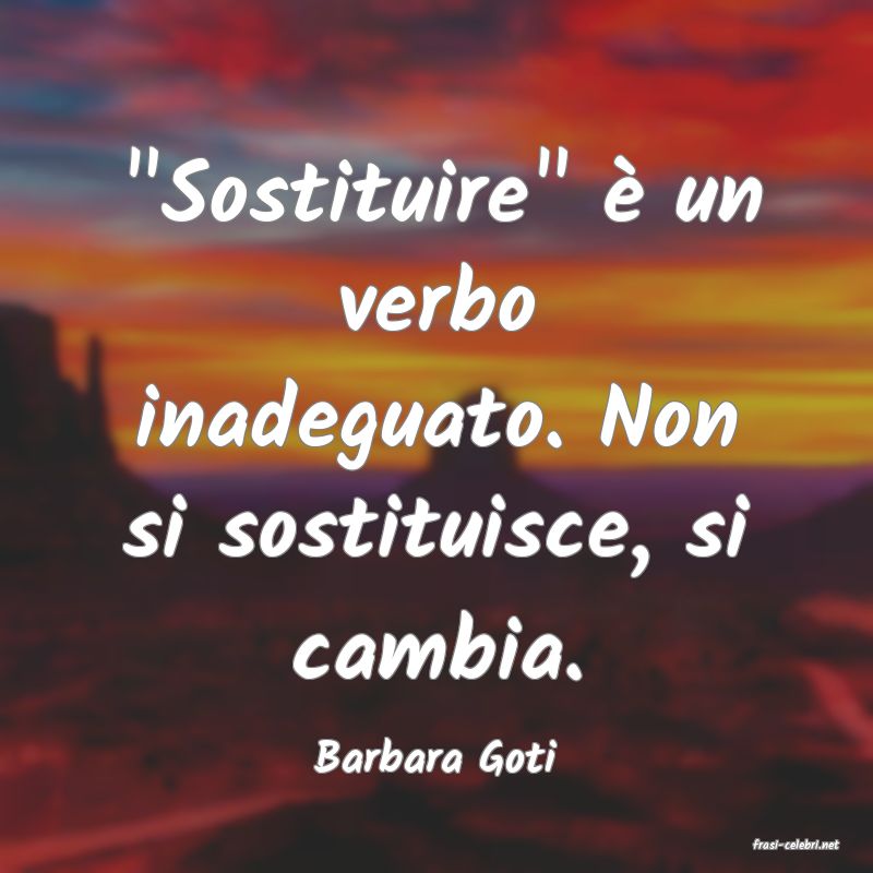 frasi di  Barbara Goti
