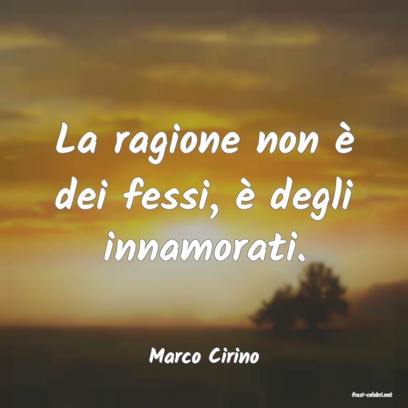 frasi di  Marco Cirino
