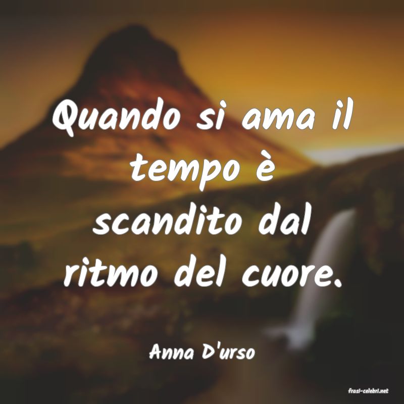 frasi di  Anna D'urso
