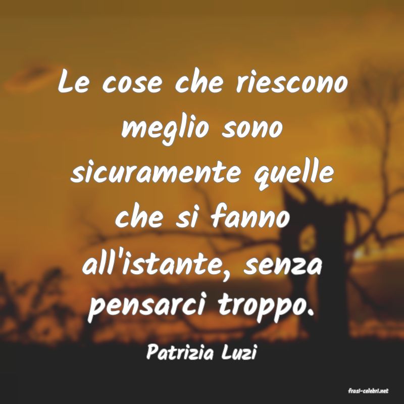 frasi di  Patrizia Luzi
