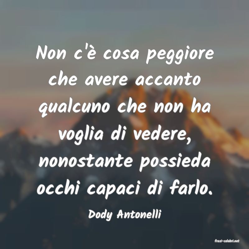 frasi di  Dody Antonelli
