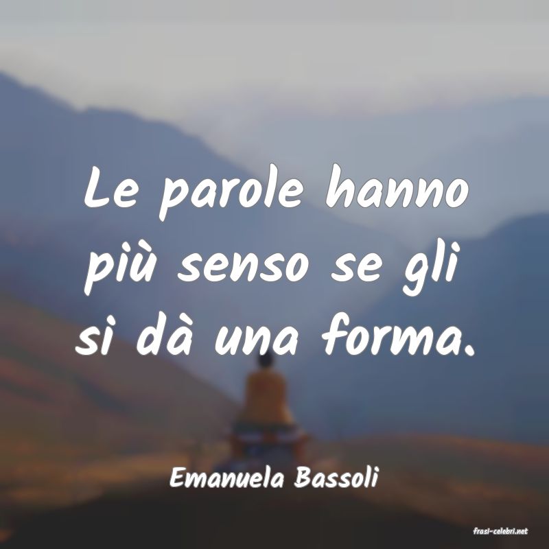 frasi di  Emanuela Bassoli
