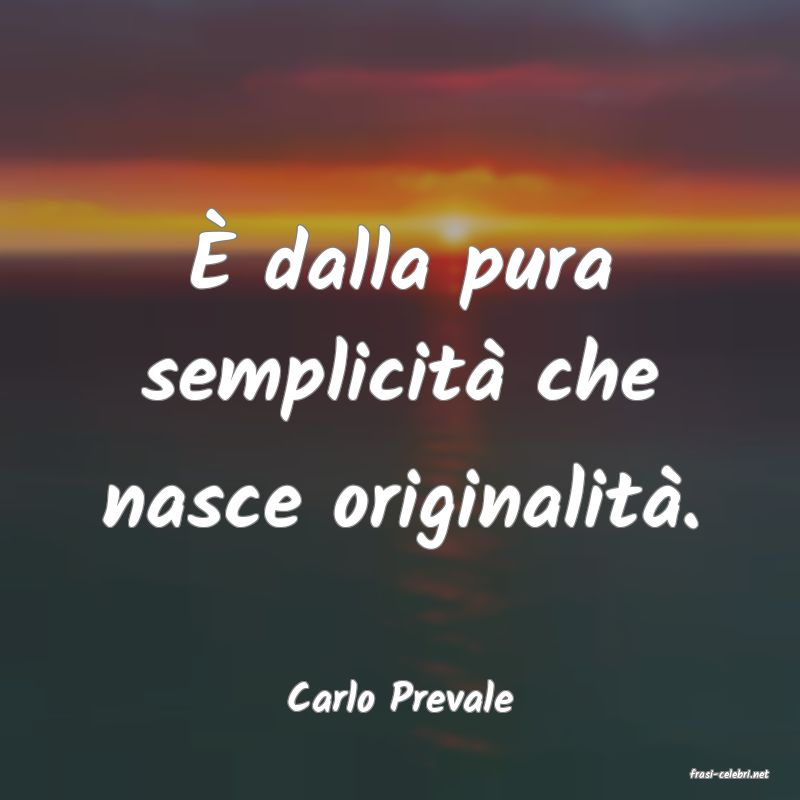 frasi di  Carlo Prevale
