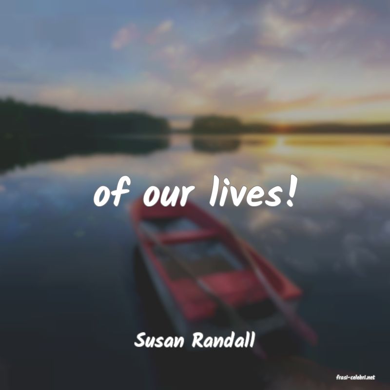 frasi di  Susan Randall
