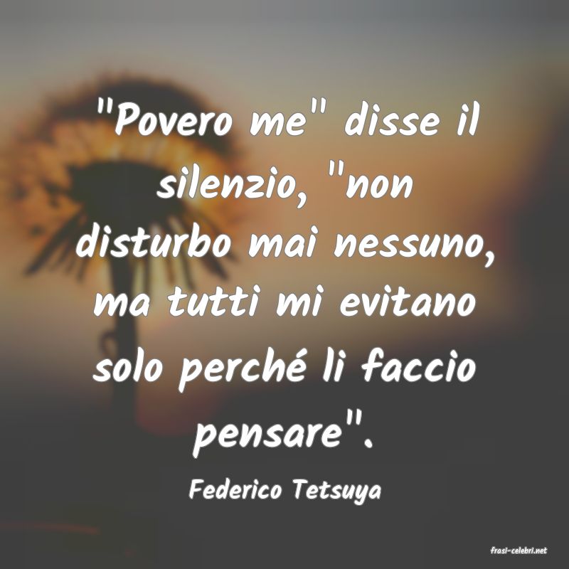 frasi di  Federico Tetsuya
