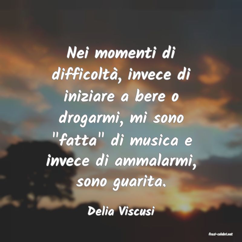 frasi di  Delia Viscusi
