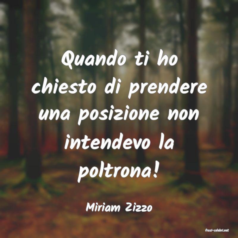 frasi di  Miriam Zizzo

