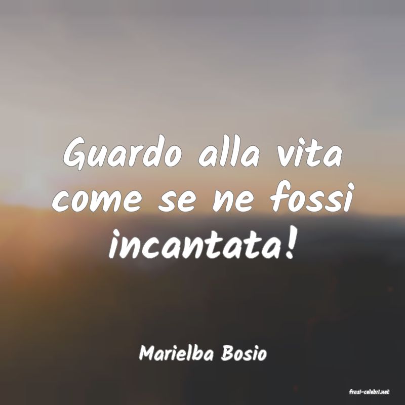 frasi di  Marielba Bosio
