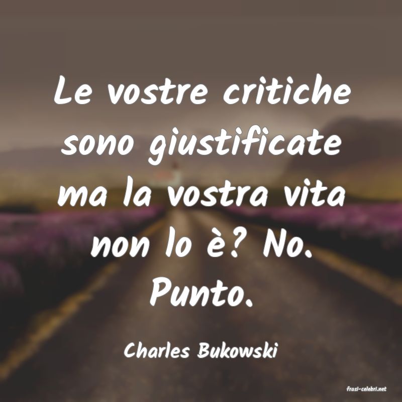 frasi di  Charles Bukowski

