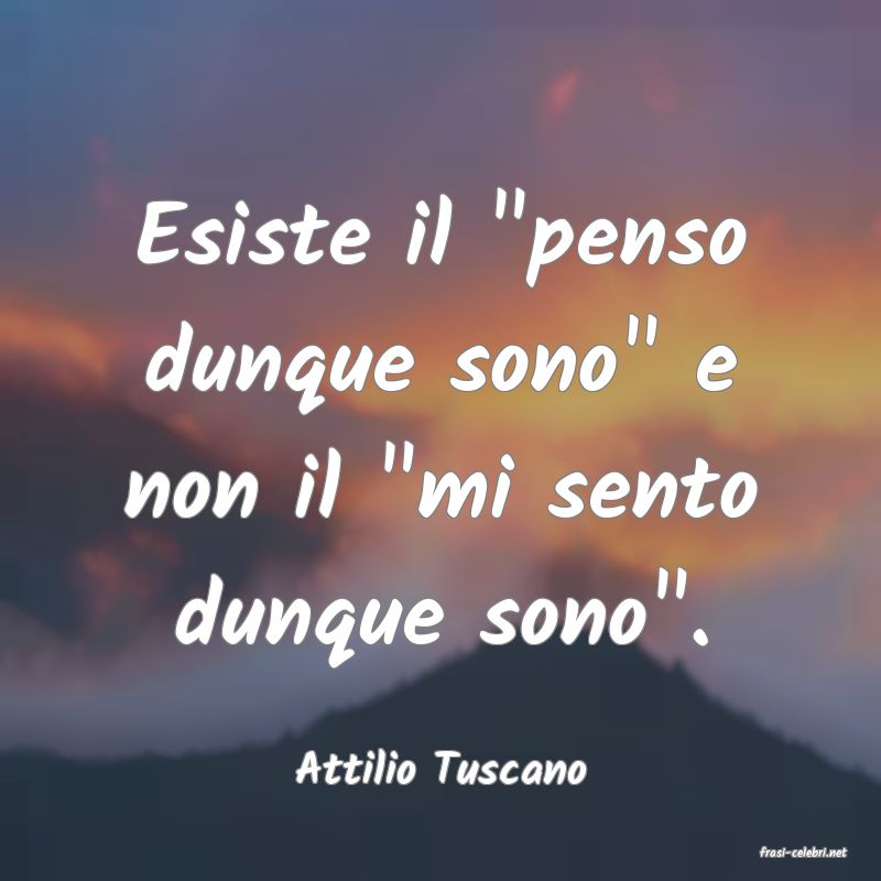 frasi di  Attilio Tuscano

