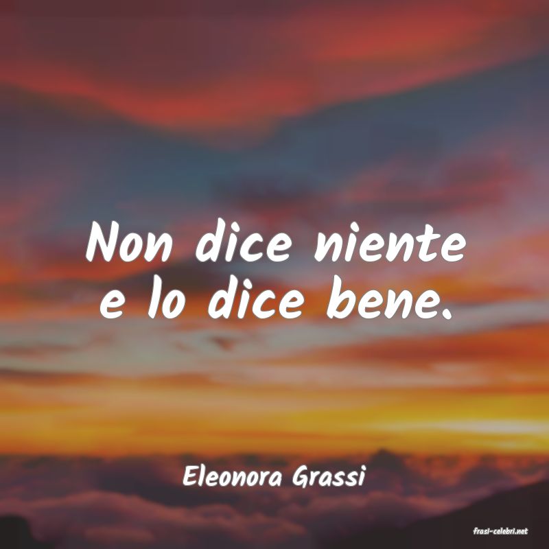 frasi di  Eleonora Grassi
