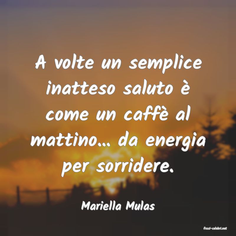 frasi di  Mariella Mulas
