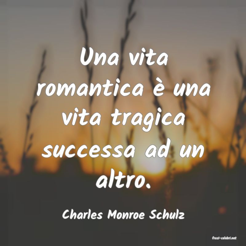 frasi di  Charles Monroe Schulz
