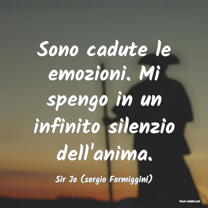 frasi di  Sir Jo (sergio Formiggini)
