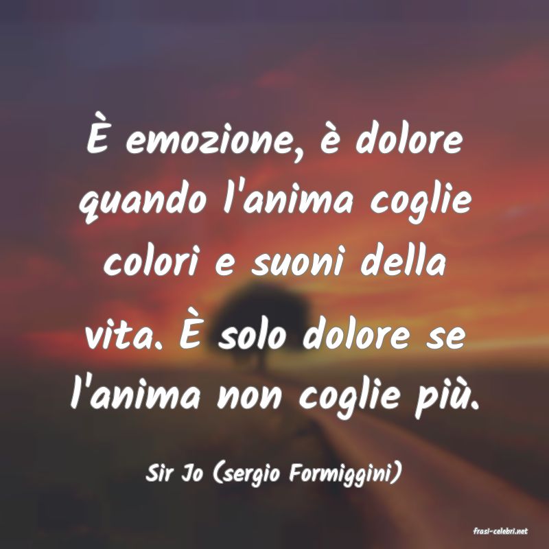frasi di  Sir Jo (sergio Formiggini)

