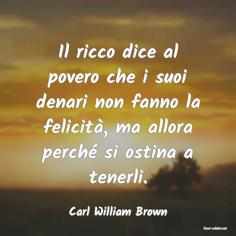 frasi di Carl William Brown