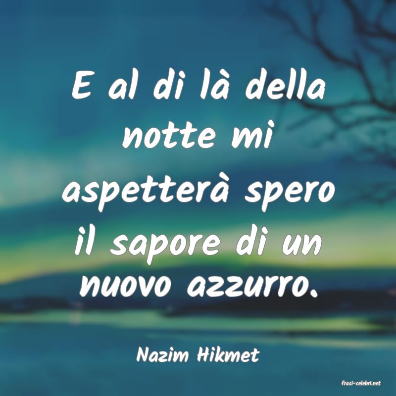 frasi di  Nazim Hikmet