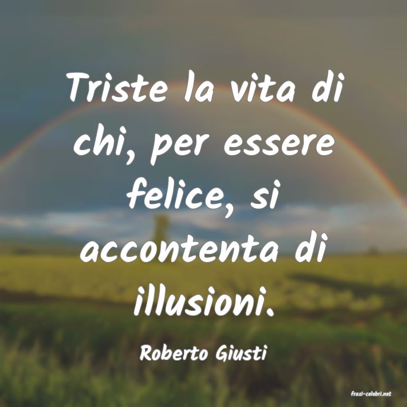 frasi di  Roberto Giusti
