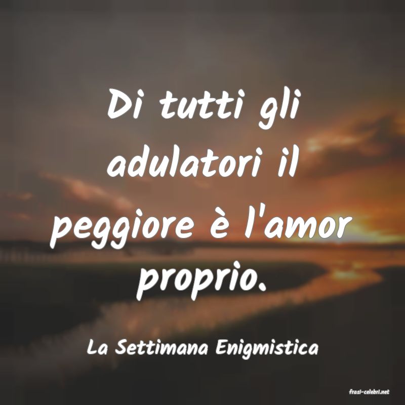 frasi di  La Settimana Enigmistica
