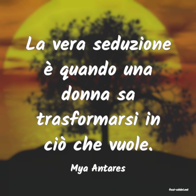 frasi di  Mya Antares
