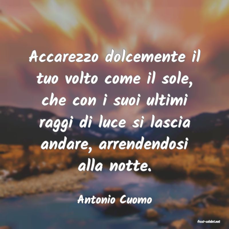 frasi di  Antonio Cuomo
