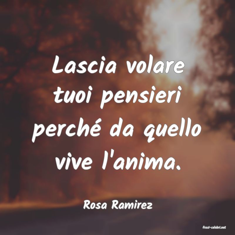 frasi di  Rosa Ramirez
