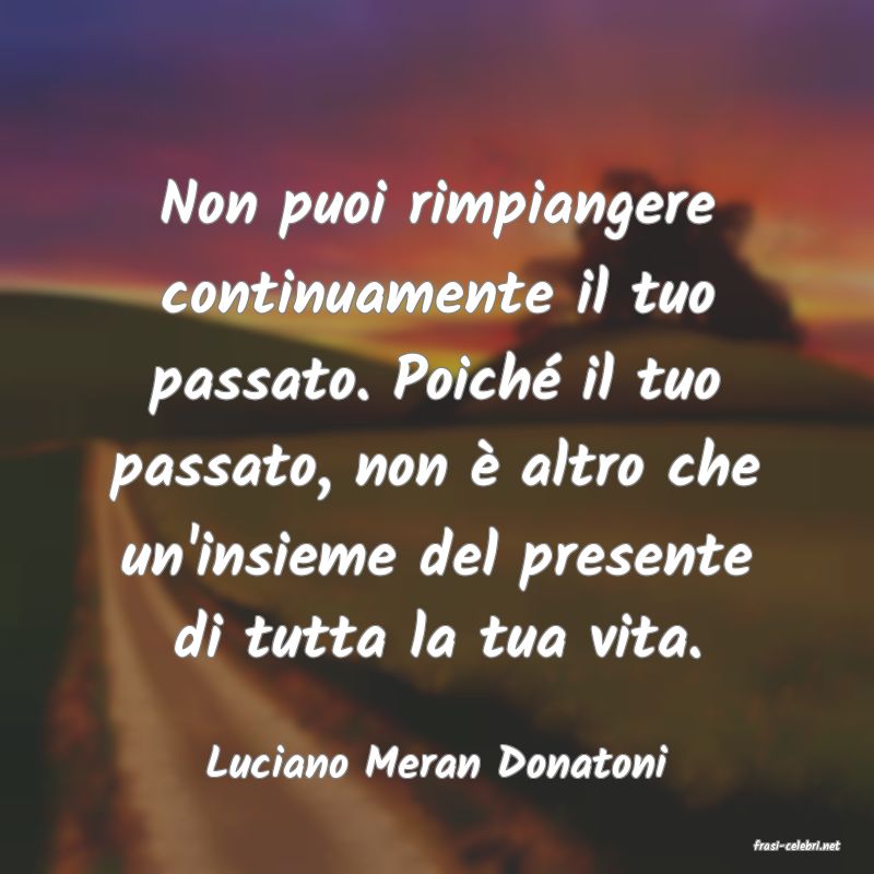 frasi di  Luciano Meran Donatoni
