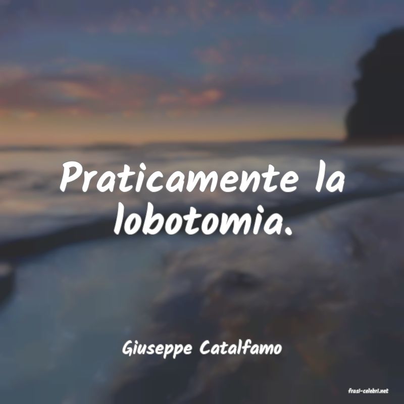 frasi di  Giuseppe Catalfamo
