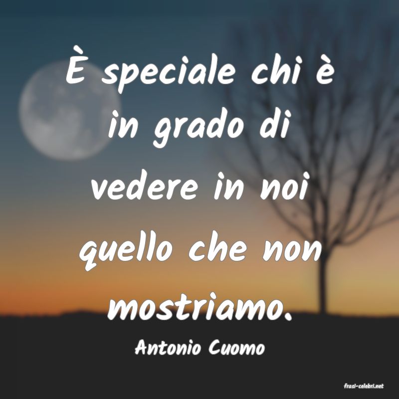 frasi di  Antonio Cuomo
