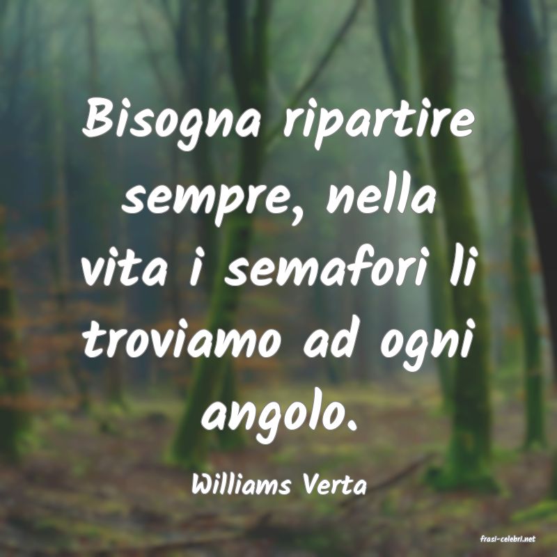 frasi di  Williams Verta
