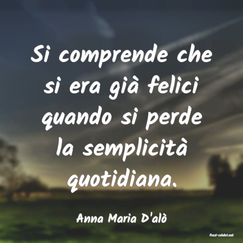 frasi di Anna Maria D'al