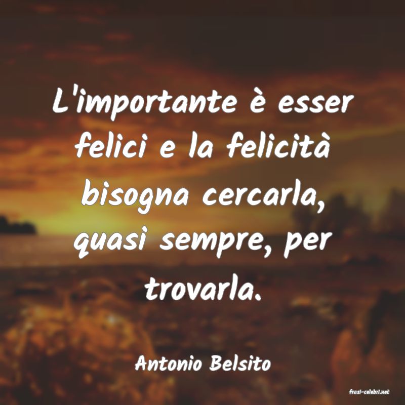 frasi di Antonio Belsito