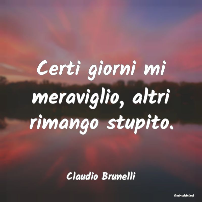 frasi di  Claudio Brunelli
