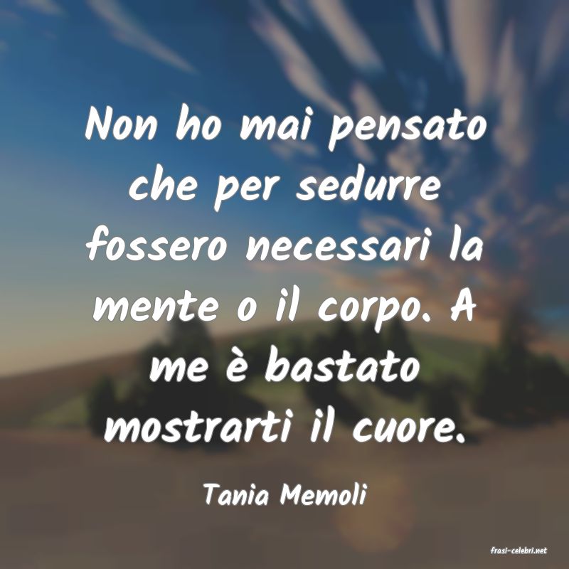 frasi di  Tania Memoli
