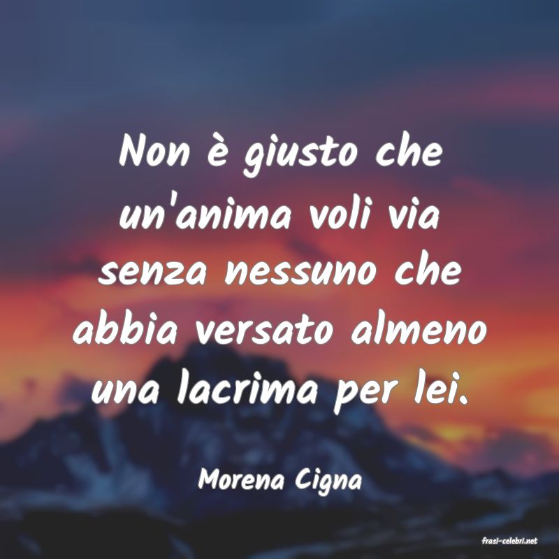 frasi di  Morena Cigna
