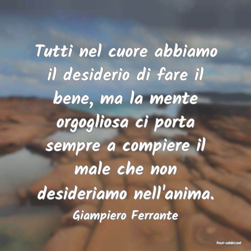 frasi di  Giampiero Ferrante
