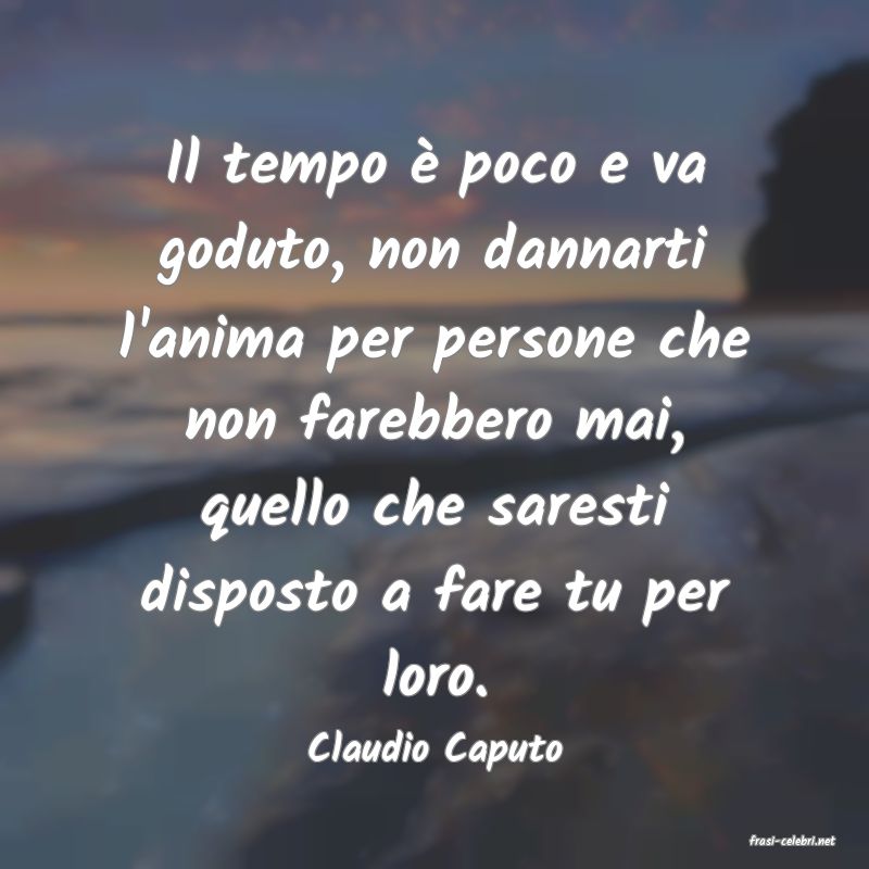 frasi di  Claudio Caputo
